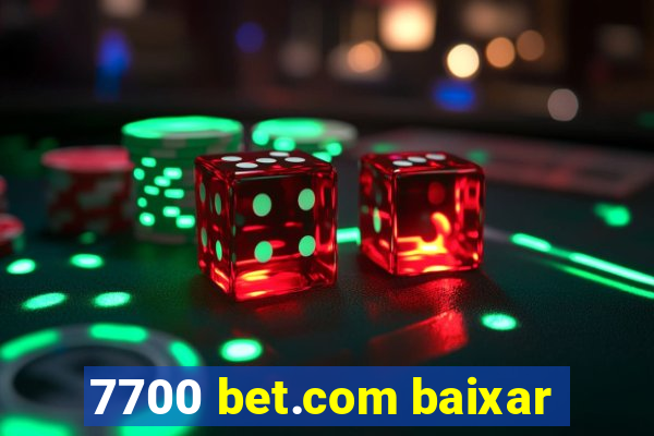 7700 bet.com baixar